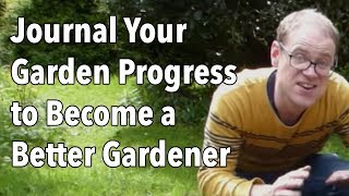 Journal Your Garden Progress to Become a Better Gardener [upl. by Egief]