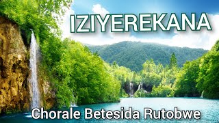 IZIYEREKANA Lyrics by Bethesida choir ADEPR Rutobwe [upl. by Aileme]