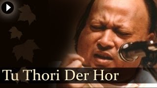 Tu Thori Der Hor  Nusrat Fateh Ali Khan  Hit Qawwali Songs [upl. by Sherborne791]