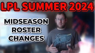 LPL Summer 2024 MidSeason Roster Changes [upl. by Berty693]