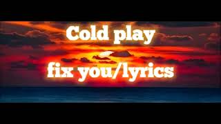 Coldplay Fix you Lyrics [upl. by Barth]