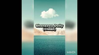 ShenseeaDolly Clean 2022 [upl. by Tootsie807]