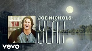 Joe Nichols  Yeah Lyric Video [upl. by Dnomasor264]