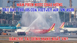 Vietjet Air đón nhận chiếc máy bay mới nhất VNA538 Máy bay thứ 105 của hãng [upl. by Dagley174]