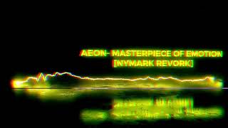 AEON Masterpiece of Emotion nymark revork [upl. by Brodie479]