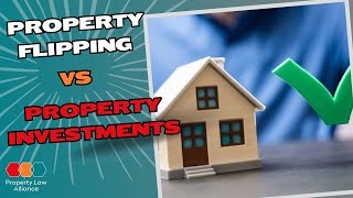 Property Flipping vs Property Investments [upl. by Stratton788]