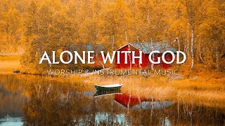 Alone With God Soaking Worship Prayer Music amp Healing Music With Scriptures Fall  Christian Piano [upl. by Aerdua]