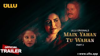 Main Yahan Tu Wahan  Part  02  Official Trailer  Ullu Originals  Releasing On  05th January [upl. by Nimsaj]