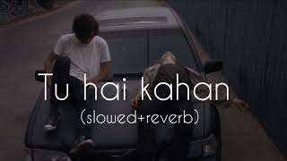 Tu hai kahan slowedreverb Raffey  Usama Ahad [upl. by Ramburt]