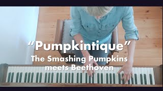 Pumpkintique  The Smashing Pumpkins meets Beethoven Piano mashup [upl. by Miof Mela]