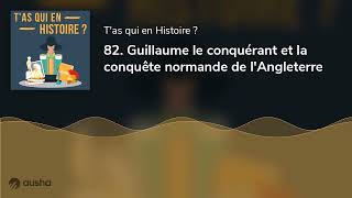 82 Guillaume le conquérant et la conquête normande de lAngleterre [upl. by Alor]