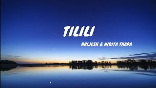 TililiLyrics Video Brijesh X Nikita Thapa [upl. by Leanahtan955]