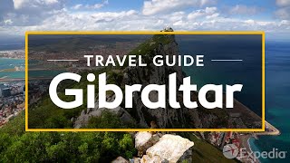 Gibraltar Vacation Travel Guide  Expedia [upl. by Cicely]