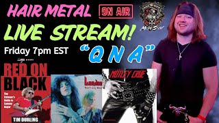 Hair Metal Livestream quotQ n Aquot 11124 [upl. by Lynsey381]