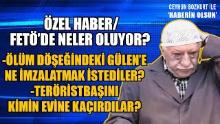 ÖZEL HABER FETÖ’DE NELER OLUYOR GÜLEN’E NE İMZALATMAK İSTEDİLER KİMİN EVİNE KAÇIRDILAR [upl. by Grobe]