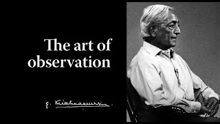 The art of observation  Krishnamurti [upl. by Lyret]