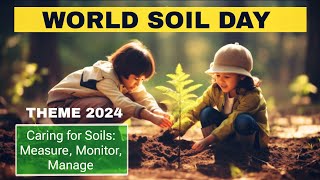 World Soil Day 2024  Theme  Caring for Soils Measure Monitor Manage [upl. by Ceporah]