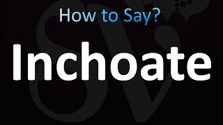 How to Pronounce Inchoate Correctly [upl. by Neetsuj]