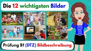 Deutsch lernen  Die 12 wichtigsten Bilder Prüfung B1 Bildbeschreibung  Telc  DTZ  ÖSD [upl. by Aiekahs440]