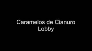 Caramelos de Cianuro  Lobby [upl. by Nahij]