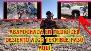 Camioneta abandonada en el desierto algo terrible pasó aqui [upl. by Slade]