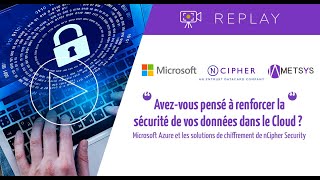 Microsoft amp Metsys amp Ncipher  Et si vous renforciez la sécurité de vos données dans le Cloud [upl. by Sadoff]