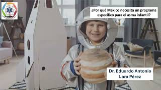 ¿Por qué México necesita un programa específico para el asma infantil Dr Eduardo Antonio Lara Pérez [upl. by Orest]