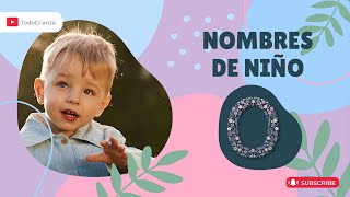 Descubre 20 NOMBRES de NIÑO con la letra O y su SIGNIFICADO  Encuentra nombres BONITOS para tu bebé [upl. by Lhok]