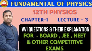 12th Ch1 VVI Board Questions and their Explanation  Lecture3  Fundamental Of Physics [upl. by Adnoved]