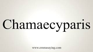 How To Pronounce Chamaecyparis [upl. by Selfridge479]