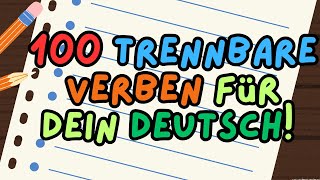 100 Trennbare Verben für dein Deutsch Entdecke spannende Beispiele und teste dein Wissen [upl. by Ainomar52]