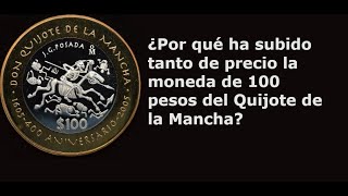 ¿Por qué ha subido tanto de precio la moneda de 100 pesos del Quijote de la Mancha [upl. by Corder]