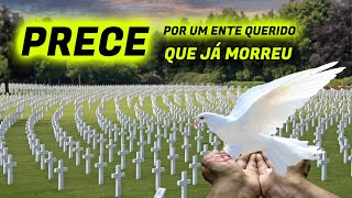 PRECE ESPÍRITA A UM ENTE QUERIDO QUE JÁ MORREU [upl. by Poppy]