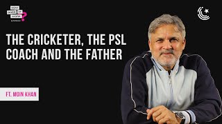 The Cricketer The PSL Coach And The Father Ft Moin Khan  EP160 [upl. by Eisse]