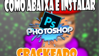 COMO BAIXAR PHOTOSHOP CS6 CRACKEADO  32 BITS  2017 [upl. by Otipaga]