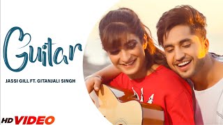 Jassi Gill  Guitar Official Video Ft Gitanjali Singh  Jaani  B Praak  New Song 2023 [upl. by Adyht385]