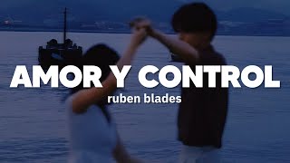 Ruben Blades  Amor Y Control  Letra [upl. by Stacy]