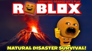 Annoying Orange Plays  ROBLOX Natural Disaster Survival 1 [upl. by Reidar]