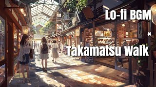 Lofi BGM × 高松散歩Takamatsu Walk [upl. by Aekerly]