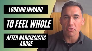 Looking inward to feel whole after narcissistic abuse [upl. by Mancino208]