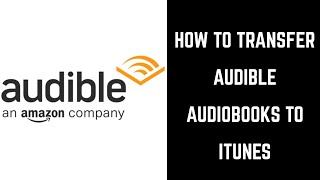 How to Transfer Audible Audiobooks to iTunes [upl. by Liebermann]