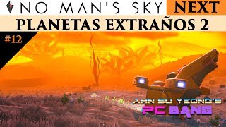 No Mans Sky NEXT 12 Planetas Extraños 2  Gameplay español [upl. by Lessard453]