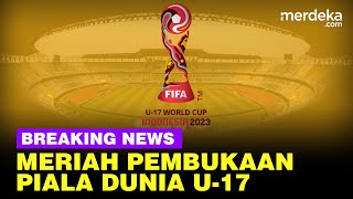 🔴 LIVE NOW  Kemeriahan Pembukaan Piala Dunia U17 2023 Indonesia ⚽⚽ [upl. by Ackley]