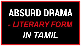 Absurd drama amp its characteristics explanation in Tamil  Literary form [upl. by Nessa999]