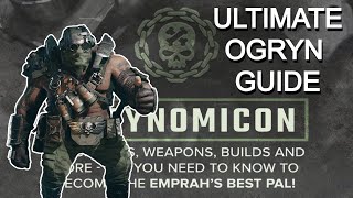 THE OGRYNOMICON  Darktide Ogryn Mega Guide [upl. by Dolores]