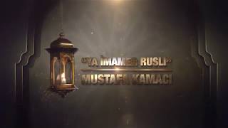 Mustafa Kamacı  quotYa İmamer Rusliquot [upl. by Tessy]