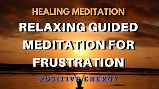 Relaxing Guided Meditation for Frustration  To Sleep Better [upl. by Darum]