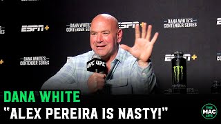 Dana White on Alex Pereira moving back to middleweight quotHes nasty he wants to fight everybodyquot [upl. by Elocen]