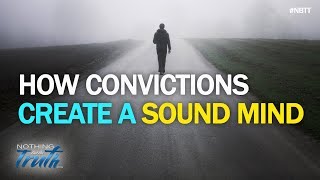 How Convictions Create A Sound Mind [upl. by Akir]