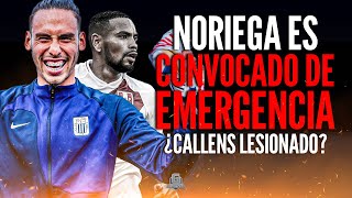 NORIEGA CONVOCADO DE EMERGENCIA ¿CALLENS LESIONADO [upl. by Savage]